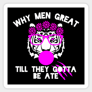 WHY ME GREAT TILL THEY GOTTA BE ATE T SHIRT Sticker